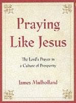 cover of book titled "Praying Like Jesus"