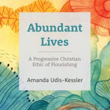 Cover image of Amanda Udis-Kessler's book, Abundant Lives